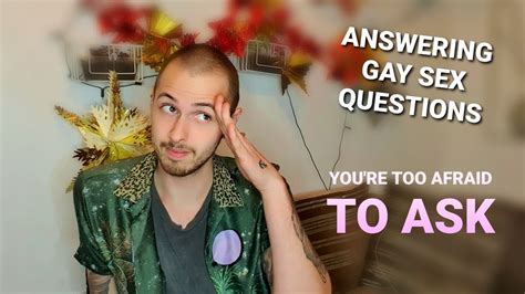 Answering Gay Sex Questions Youre Too Afraid To Ask Youtube