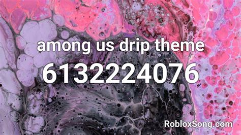 Among Us Drip Theme Roblox Id Roblox Music Codes