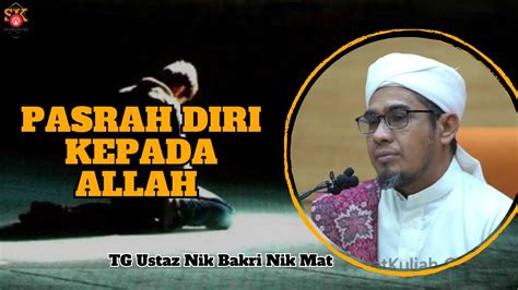 Ustaz Nik Bakri Nik Mat L PASRAH DIRI KEPADA ALLAH YouTube