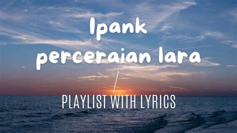 PERCERAIAN LARA IPANK LIRIK LAGU YouTube