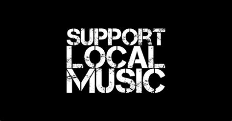 Support Local Music Musician Gift Ideas T Shirt Teepublic