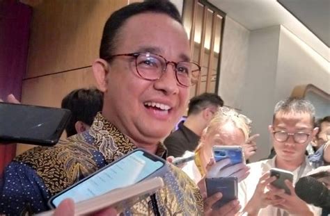 Anies Baswedan Yakin Presiden Jokowi Netral Pada Pilpres 2024 Dan Tak