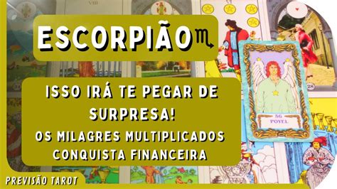 EscorpiÃo ♏ SerÁ Muito Melhor Do Que Se Imagina😱 Milagres Multiplicados