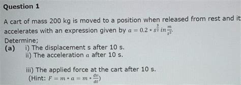 Solved A Cart Of Mass 200 Kg Is Moved To A Position When Chegg