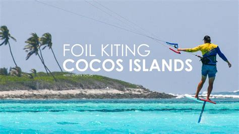 The Cocos Keeling Islands Is The Best Place For Foil Kiting In The