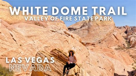 Discover White Domes Trail Slot Canyon In Valley Of Fire Las Vegas