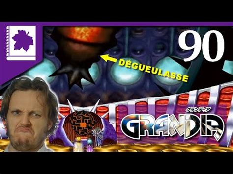 Gaïa cette larve immonde GRANDIA 90 Le Grimoire Let s Play Fr