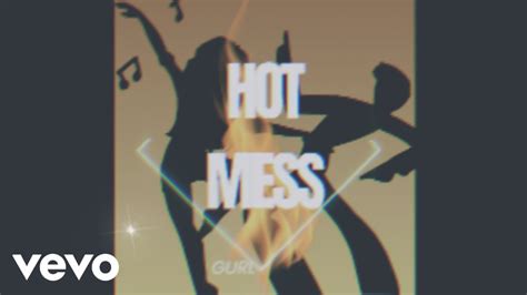 Gurl Hot Mess Audio YouTube