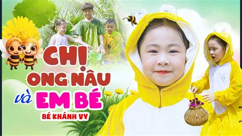 Chị Ong Nâu Và Em Bé Bé Khánh Vy Nhạc Thiếu Nhi Vui Nhộn Chị Ong