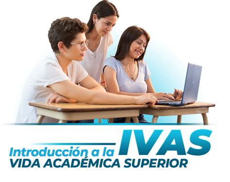 IVAS Introducción a la Vida Académica Superior Instituto Superior