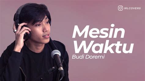 BUDI DOREMI MESIN WAKTU Aal Ashar IRL Covers YouTube