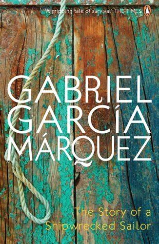 The Story Of A Shipwrecked Sailor By Gabriel Garc A M Rquez