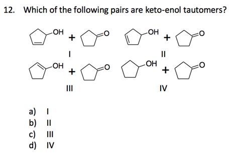 Solved Which Of The Following Pairs Are Keto Enol Chegg