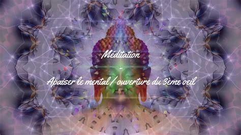 Méditation apaiser le mental ouverture du 3ème œil YouTube