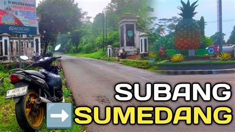 Subang Sumedang Via Tugu Nanas Jalancagak Eksplorasi Jawa Barat