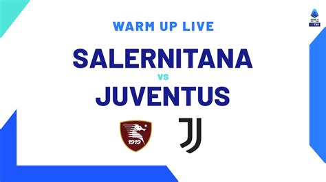 Live Warm Up Salernitana Juventus Serie A Tim Youtube