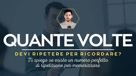 Quante Volte Bisogna Ripetere Per Memorizzare Le Informazioni Youtube