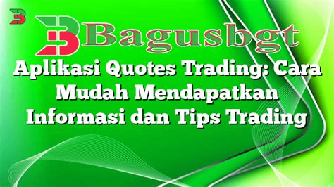 Aplikasi Quotes Trading Cara Mudah Mendapatkan Informasi Dan Tips