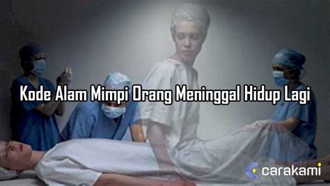 Kode Alam Mimpi Orang Meninggal Hidup Lagi