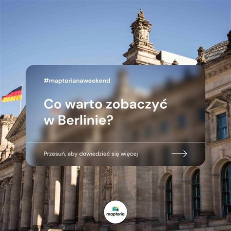 Co Warto Zobaczy W Berlinie Top Atrakcji W Berlinie Na Weekend