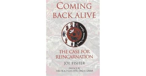 Coming Back Alive The Case For Reincarnation By Joe Fisher