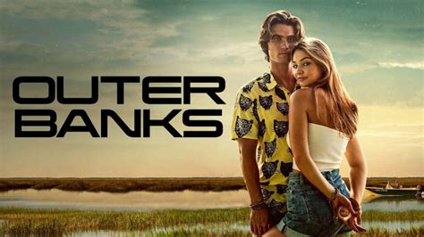 Outer Banks Que Sait On De La Saison Sur Netflix