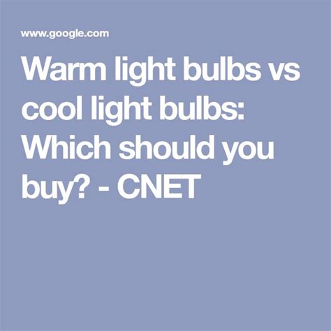 Warm light bulbs vs cool light bulbs: Which is best for you? | Warm light, Choosing light bulbs ...