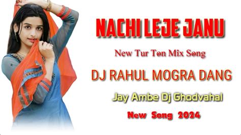 Nachi Leje Janu New Tur Ton Mix Song Dj Rahul Ft Dj Jay Ambe