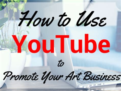 How To Use Youtube To Promote Your Art Business Artwork Archive