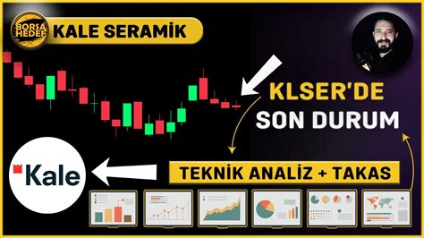 Klser Hisse Analiz Klser Yorum Kale Seramikte SON DURUM Klser