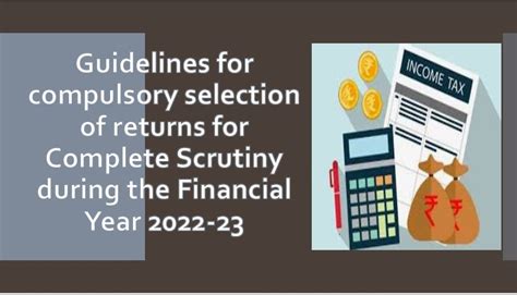 Guidelines For Compulsory Selection Of Returns For Complete Scrutiny During The Financial Year