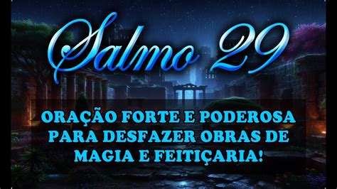 Salmo Ora O Forte E Poderosa Para Desfazer Obras De Magia E