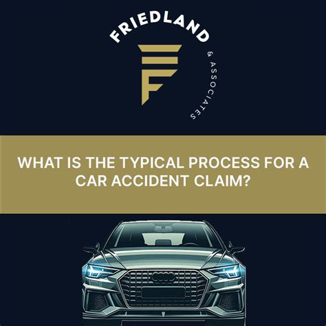 What Is The Typical Process For A Car Accident Claim Friedland Law