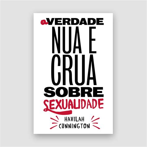 A Verdade Nua E Crua Sobre Sexualidade - Livros de JB Carvalho, Bill