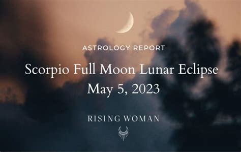 Scorpio Full Moon Lunar Eclipse May 5 2023 10 34am PT 1 34pm ET