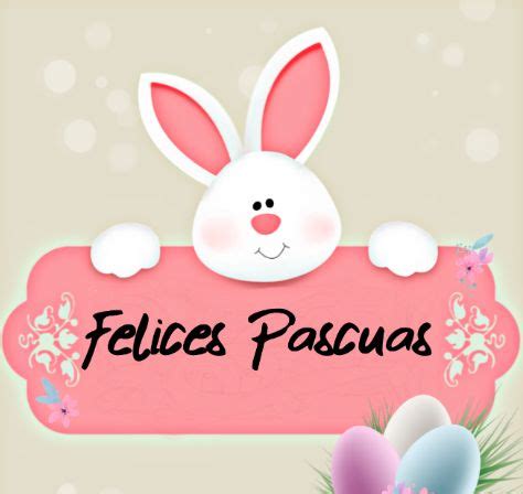 Pin En CELEBRACIONES En 2024 Frases De Felices Pascuas Feliz Pascua