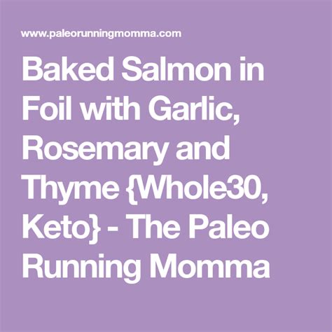 Baked Salmon In Foil With Garlic Rosemary And Thyme Whole30 Keto Artofit