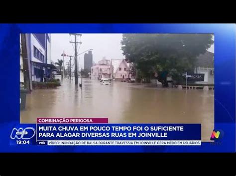 Chuva Intensa Em Joinville Alagamentos E Transtornos Em Diversas Ruas