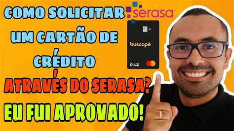 COMO SOLICITAR UM CARTÃO DE CRÉDITO ATRAVÉS DO SERASA EU FUI