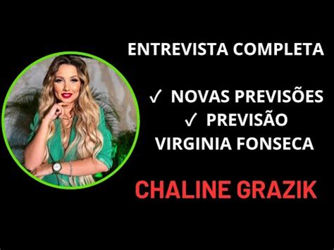 ENTREVISTA COMPLETA CHALINE GRAZIK NOVAS PREVISÕES PREVISÃO