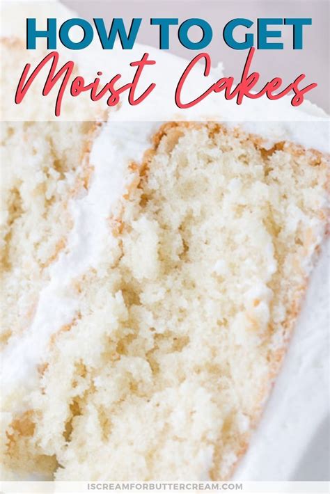 How To Get Moist Cakes Moist Cake Recipe Moist Cakes Homemade White