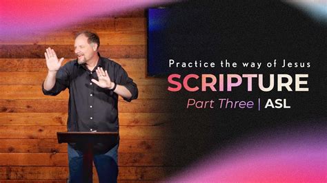 Practice Of Scripture Part Three Am Asl Gathering Youtube