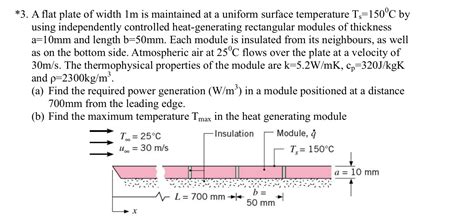 Solved 3 A Flat Plate Of Width 1m Is Maintained At A Chegg