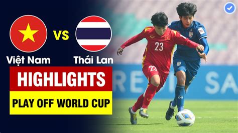 Highlights Vi T Nam Vs Th I Lan T N Vn L M Th T Th I Lan T I B I