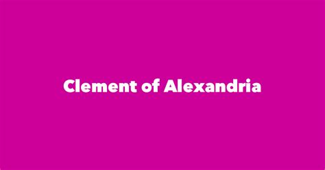 Clement of Alexandria - Spouse, Children, Birthday & More