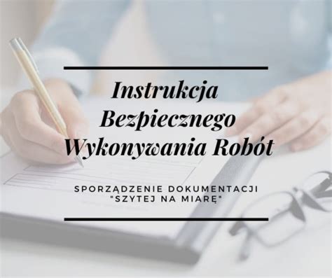 Instrukcja Bezpiecznego Wykonywania Robót IBWR na zamówienie Klienta