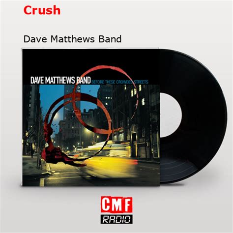 La historia y el significado de la canción Crush Dave Matthews Band