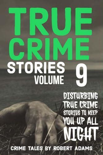 True Crime Stories: VOLUME 9: A collection of fascinating facts and ...