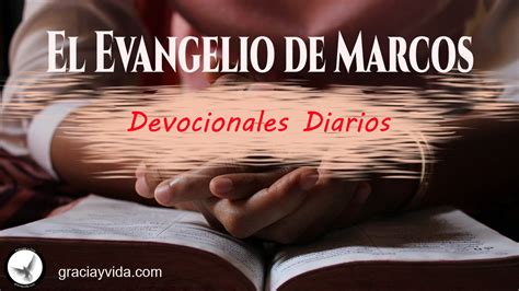 Devocionales Diarios Del Evangelio De Marcos Gracia Y Vida