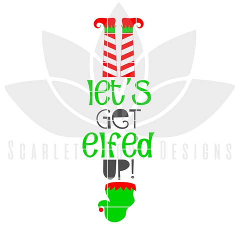 Christmas SVG, Let's Get Elfed Up, Upside Down Elf, Funny Adult ...